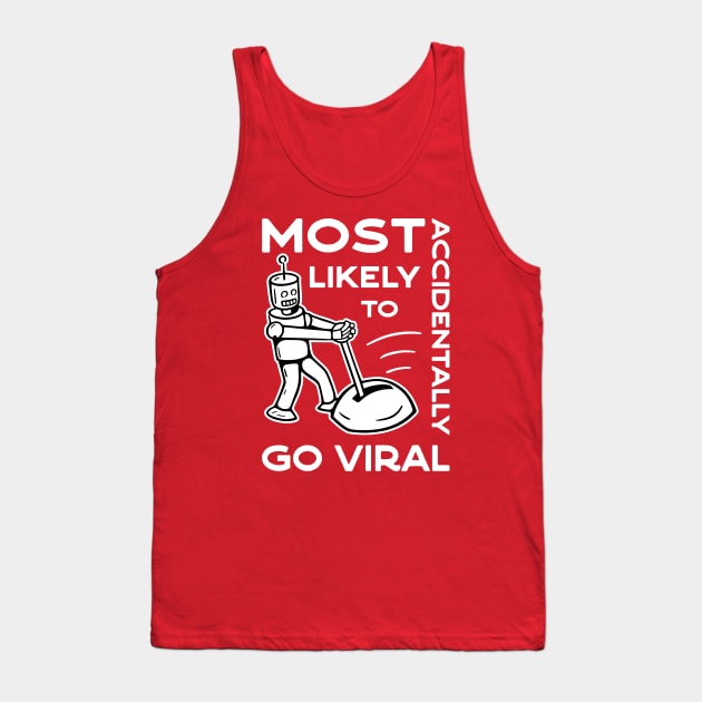 Most Likely to Accidentally Go Viral - 2 Tank Top by NeverDrewBefore